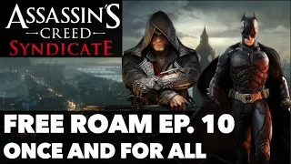 Assassin's Creed: Syndicate - Free Roam Ep.10 'Once and for All'