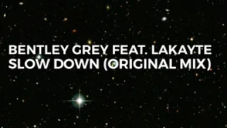 Bentley Grey & LaKayte - Slow Down (original mix) 2019