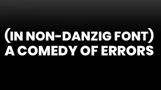 Danzig- A Comedy of Errors