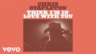 Chris Stapleton - Think I'm In Love With You (Official Audio)