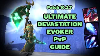 ULTIMATE 10.2.7 DEVASTATION EVOKER GUIDE: Talents, Gearing, Macros! Dragonflight PvP HIGHEST BURST!!