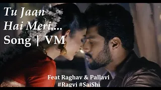 VM|Tu Jaan Hai Meri Song ft.Raghvi ❤❤ 🍉 | #Raghavi #SaiShi