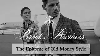 Brooks Brothers: The Epitome of Old Money Style | A Historical Journey