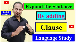 Expand the Sentence By adding Clause: English Language Study : Important for Examination