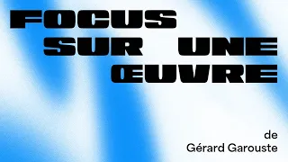 FOCUS sur une oeuvre de l'artiste Gérard Garouste