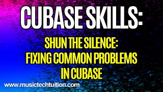 Cubase Skills:  Fixing No Audio Output in Cubase