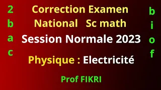 Correction examen national sc math 2023 session normale - (partie3) : Electricité