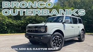 2021 Bronco Outer Banks Cactus Gray w/ Navy Pier Int. Lux Package 4 Door MIC Walkaround/Review [4K}