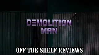 Demolition Man Review - Off The Shelf Reviews