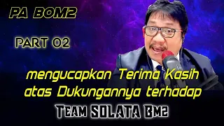 PA BOM - BOM MENGUCAPKAN TRIMA KASIH ATAS DUKUNGAN KE TIM SOLATA BM2 APOLOGET.PART 02