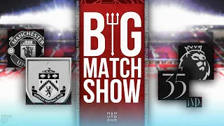 Big Match Show. Превью к матчу Манчестер Юнайтед – Бёрнли