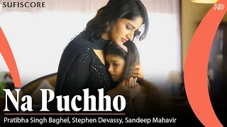 Naa Puchho | K Mahavir | Pratibha Singh Baghel | Stephen Devassy | Sandeep Mahavir | Saba Jaipuri