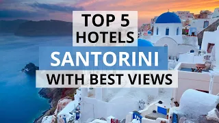 Top 5  Santorini Hotels with Best Views, Best Hotel Recommendations