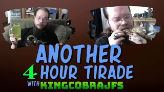 Another 4 Hour Tirade with KingCobraJFS