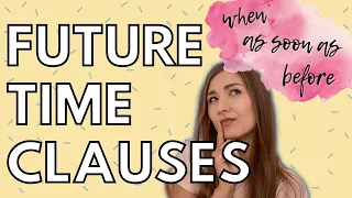 FUTURE TIME CLAUSES + EXERCISES | GRAMMAR