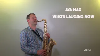 Ava Max - Who's Laughing Now (Saxophone Cover by JK Sax)