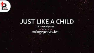 Song of Praise #21 - Just Like a Child