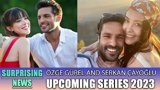 Surprising news! Özge Gürel and Serkan Çayoğlu upcoming series 2023