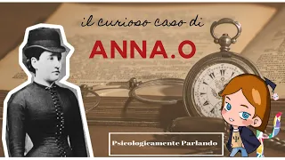 PSICOLOGICAMENTE PARLANDO: Il curioso caso di Anna O.