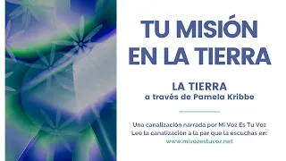 TU MISIÓN EN LA TIERRA | La Tierra a través de Pamela Kribbe