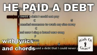 He Paid A Debt - with Lyrics and Chords