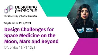 Shawna Pandya: Design Challenges for Space Medicine on the Moon, Mars and Beyond