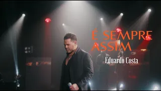 É SEMPRE ASSIM | Eduardo Costa (Clipe Oficial)