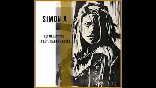 Simon A - Let Me Love You (feat. Karen Inder)