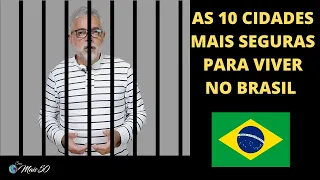 AS 10 CIDADES MAIS SEGURAS PARA VIVER NO BRASIL.