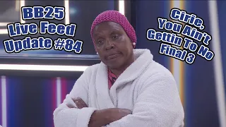 BB25 Live Feed Update #84 October 24th - "Cirie, You Ain't Gettin To No Final 3"