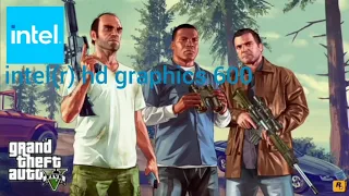 GTA 5 intel(r) hd graphics 600 тест ФПС