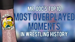 🧂Salty OOC's Top 10 Most Overplayed Moments in Wrestling History! - OSW Playlist S03E05