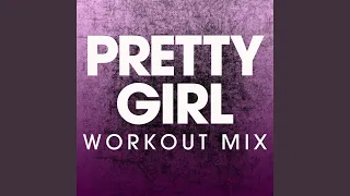 Pretty Girl (Workout Mix)