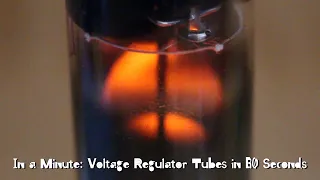 In a Minute: Voltage Regulator/Reference Vacuum Tubes in 60 Seconds