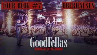 GOODFELLAS TOUR - OBERHAUSEN [official Tourblog]