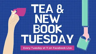 Tea & New Book Tuesday for 4/19/2022