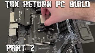 How to Build a PC with Your Tax Return - ft. MSI B450 Tomahawk MAX Part 2