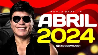 BANDA GRAFITH - REPERTÓRIO ABRIL 2024 | 10 MUSICAS NOVAS | EP NOVO ATUALIZADO 100% PAREDÃO 2024