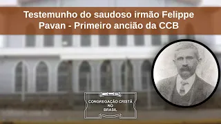 O primeiro ancião da CCB - testemunho do saudoso irmão Felippe Pavan