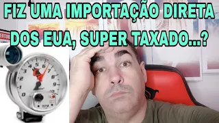 FIZ UMA IMPORTAÇÃO DIRETA DOS EUA, SUPER TAXADO....?