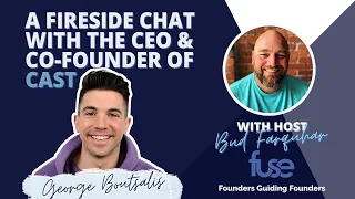 EP. 161 A Fireside Chat with The CEO and Co-founder of Cast  - George Boutsalis