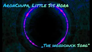 Aronchupa , Little Sis Nora - The woodchuck song (1 hour)