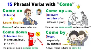 15 Phrasal Verbs with Come: Come on, Come down, Come in, Come up, Come across, Come back, Come out