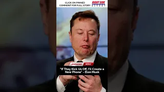 "If They Kick Us Off, I'll Create a New Phone" - Elon Musk #breakingnews #news #elonmusk