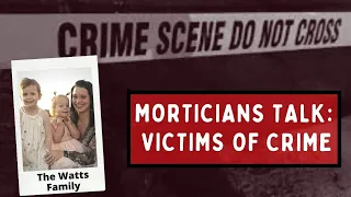 Morticians Talk- Victims of Crime: The Watts Family