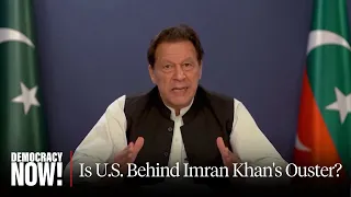 Did the U.S. Push Imran Khan from Power? Leaked Cable Shows How State Dept. Pressured Pakistan