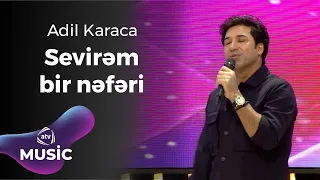 Adil Karaca - Sevirəm bir nəfəri