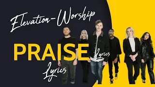 Praise - Elevation Worship ( feat. Brandon Lake, Chris Brown & Chandler Moore) Lyrics Video