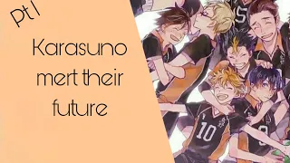 « Karasuno meet their future » |Haikyuu texts| Part 1