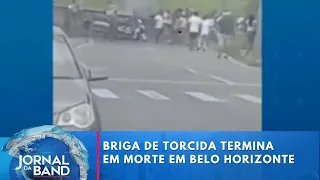 Briga de torcida termina em morte em Belo Horizonte | Jornal da Band